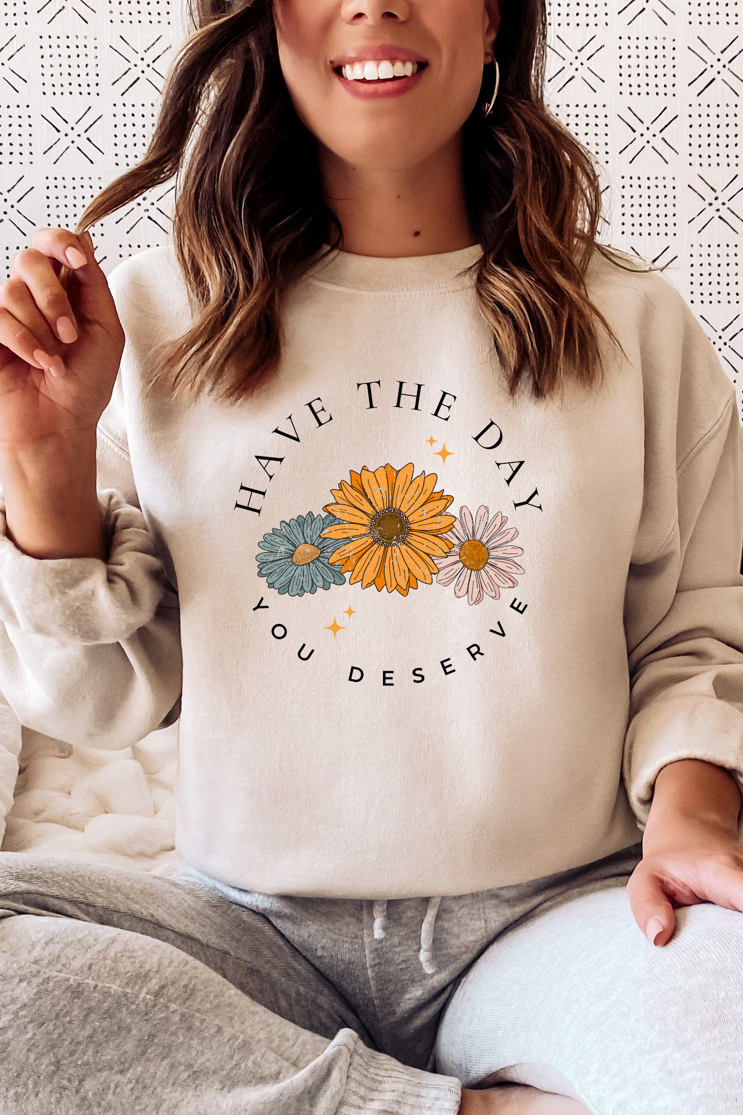 pu - HAVE THE DAY YOU DESERVE SWEATSHIRT