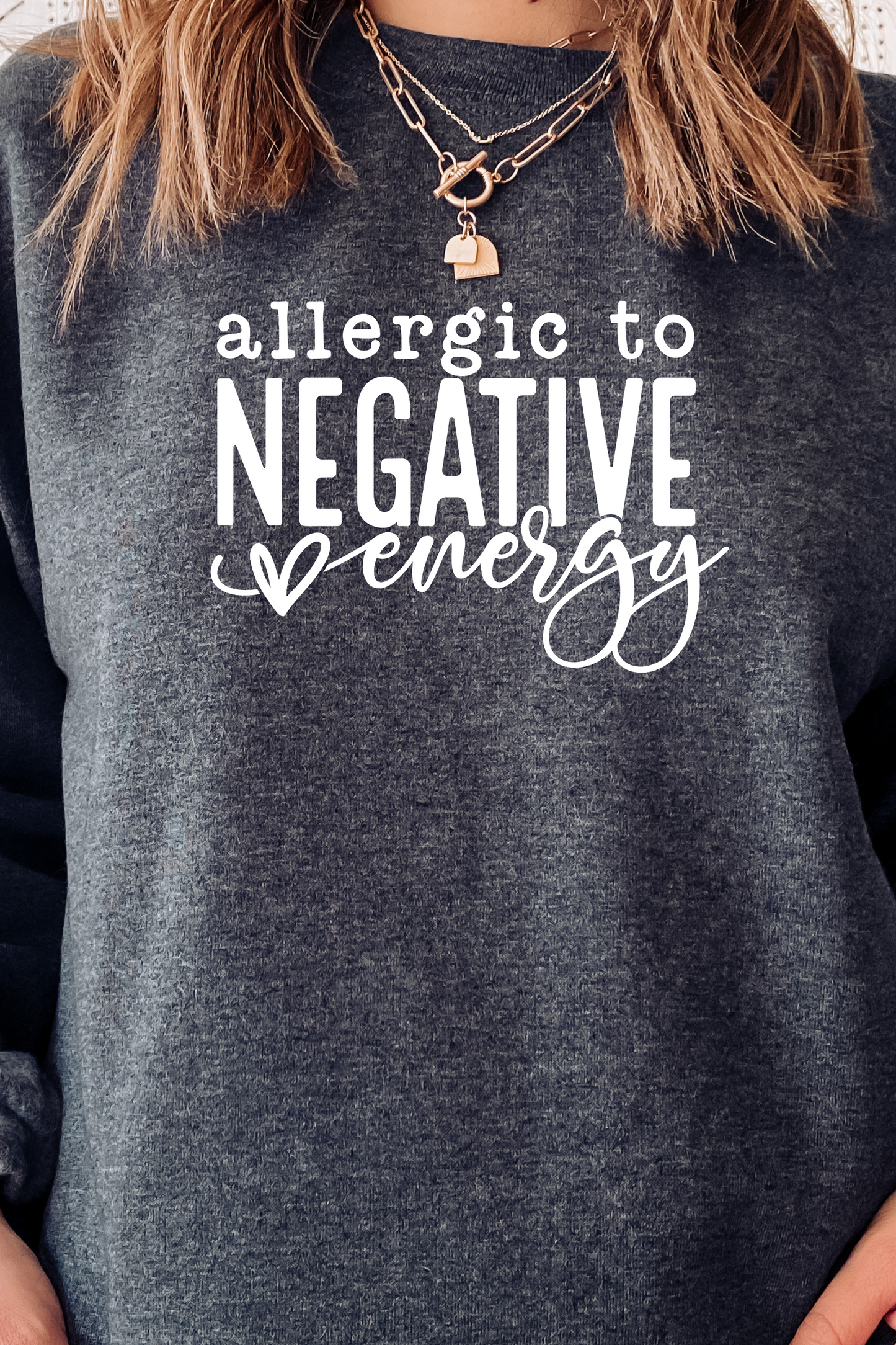 PU - ALLERGIC TO NEGATIVE ENERGY SWEATSHIRT