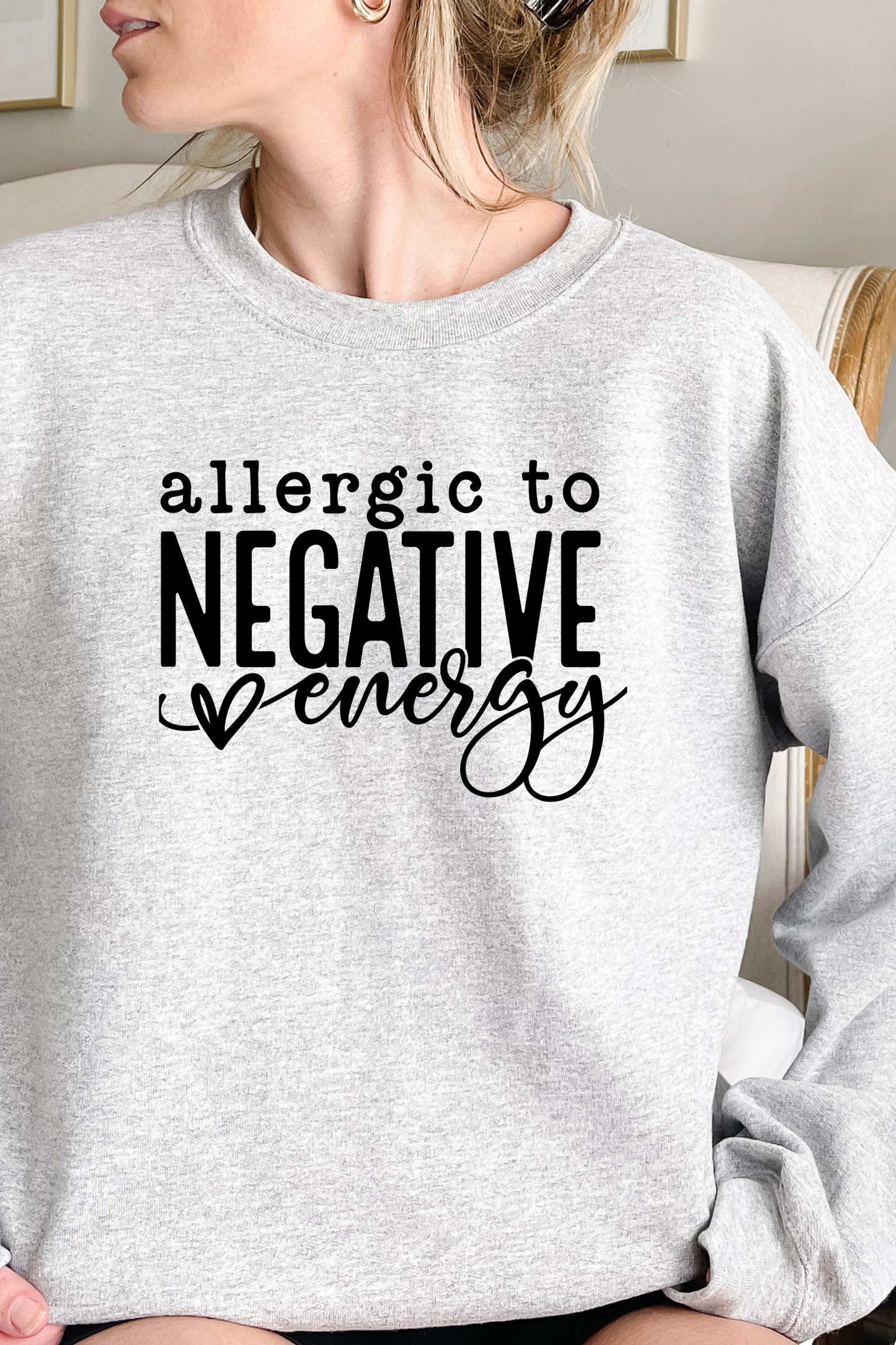 PU - ALLERGIC TO NEGATIVE ENERGY SWEATSHIRT